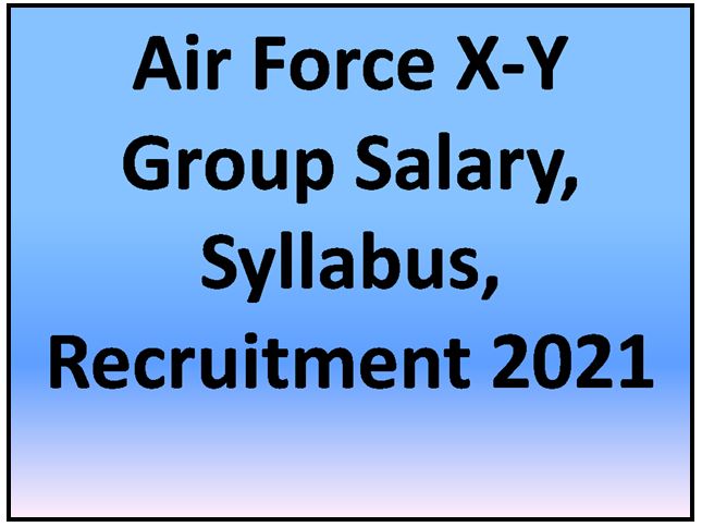 Air Force X-Y Group Salary, Syllabus, Recruitment 2021